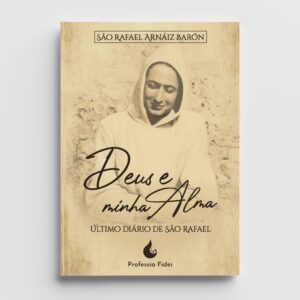 Deus e Minha Alma - Último Diário de São Rafael Arnáiz