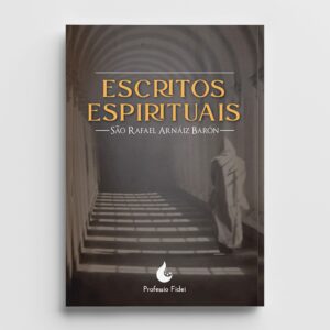 Escritos Espirituais - São Rafael Arnáiz Barón